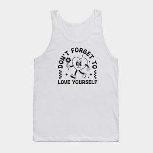 Dont Forget To Love Yourself Tank Top